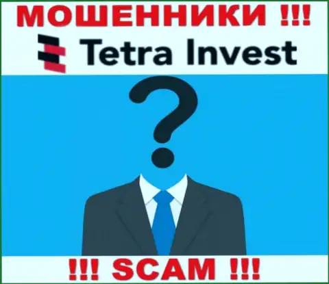 Не взаимодействуйте с мошенниками Tetra Invest - нет инфы о их непосредственном руководстве