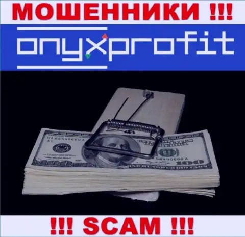 Работая с дилинговой организацией Onyx Profit Вы не увидите ни копеечки - не перечисляйте дополнительные денежные активы