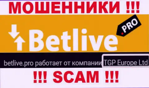 BetLive это интернет-мошенники, а владеет ими юридическое лицо ТГП Европа Лтд